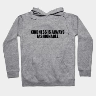 kindness is always fashionable Hoodie